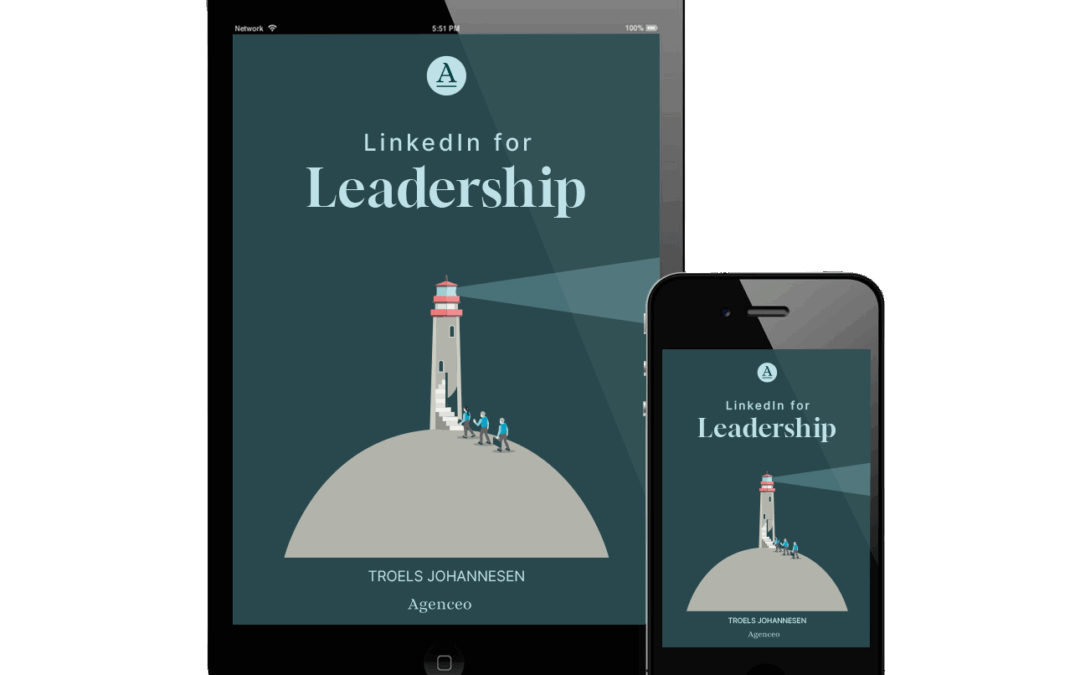 Why LinkedIn is no longer a choice but a leadership requirement (+your free e-book)